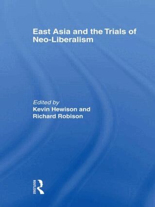 Kevin Hewison, Richard Robison - East Asia and the Trials of Neo-Liberalism, Häftad