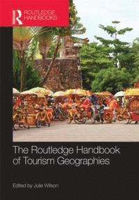 bokomslag The Routledge Handbook of Tourism Geographies