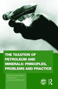 bokomslag The Taxation of Petroleum and Minerals
