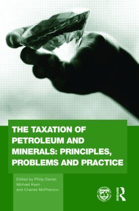 Philip Daniel, Michael Keen, Charles McPherson - Taxation of Petroleum and Minerals, Inbunden