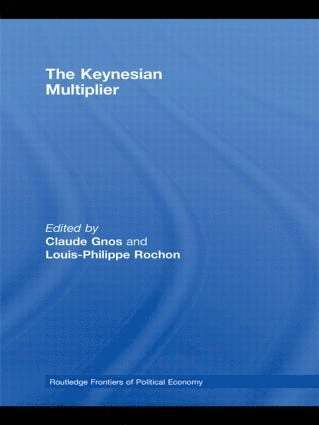Claude Gnos, Louis-Philippe Rochon, France.) Gnos, Claude (University of Burgundy, Dijon, Canada) Rochon, Louis-Philippe (Laurentian University - Keynesian Multiplier, Häftad