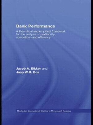 Jacob Bikker, Jaap W.B. Bos, the Netherlands) Bos, Jaap W.B. (Utrecht School of Economics, Jaap W. B. Bos - Bank Performance, Häftad