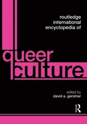 bokomslag Routledge International Encyclopedia of Queer Culture