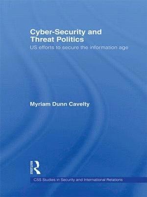 Cyber-Security and Threat Politics 1