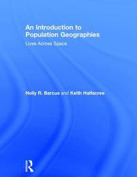 bokomslag An Introduction to Population Geographies: Lives Across Space