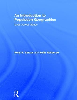 Holly R. Barcus, Keith Halfacree, US) Barcus, Holly R. (Macalester College, UK.) Halfacree, Keith (Swansea University - Introduction to Population Geographies, Inbunden