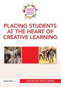 bokomslag Placing Students at the Heart of Creative Learning