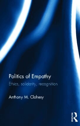Anthony M. Clohesy - Politics of Empathy, Inbunden