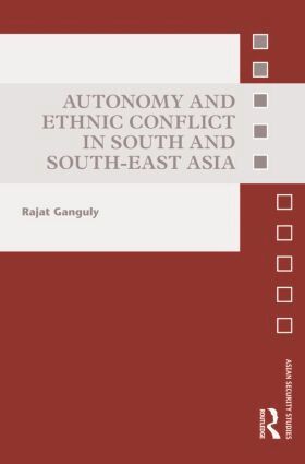 Rajat Ganguly - Autonomy and Ethnic Conflict in South and South-East Asia, Inbunden