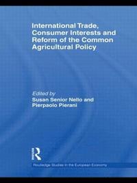 bokomslag International Trade, Consumer Interests and Reform of the Common Agricultural Policy
