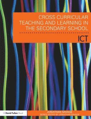 Cross-Curricular Teaching and Learning in the Secondary School... Using ICT 1