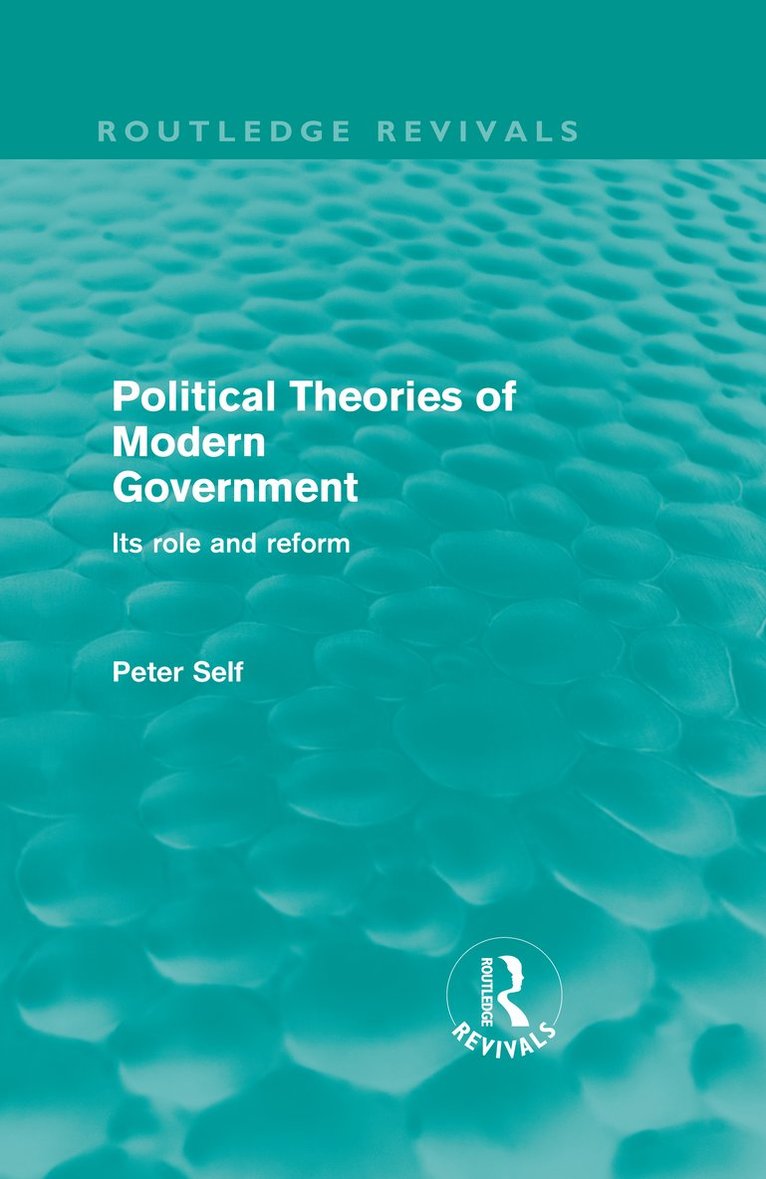 Peter Self - Political Theories of Modern Government (Routledge Revivals), Inbunden