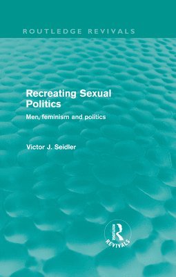 Recreating Sexual Politics (Routledge Revivals) 1