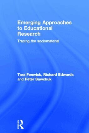 Tara Fenwick, Richard Edwards, Peter Sawchuk - Emerging Approaches to Educational Research, Inbunden