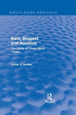 Kant, Respect and Injustice (Routledge Revivals) 1