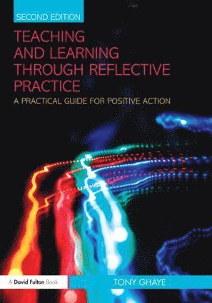 Tony Ghaye, UK) Ghaye, Tony (Director, Reflective Learning - Teaching and Learning through Reflective Practice, Häftad