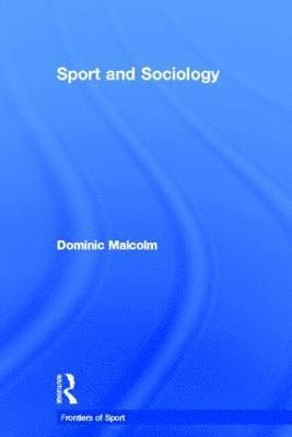 Dominic Malcolm, UK) Malcolm, Dominic (Loughborough University - Sport and Sociology, Inbunden