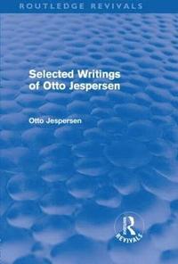 bokomslag Selected Writings of Otto Jespersen (Routledge Revivals)
