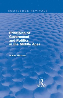 Principles of Government and Politics in the Middle Ages (Routledge Revivals) 1