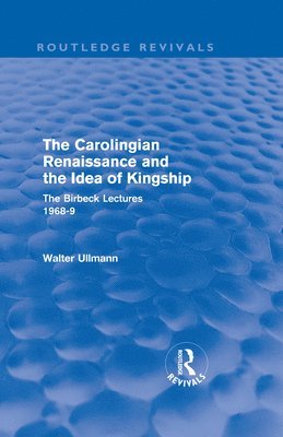 Carolingian Renaissance and the Idea of Kingship (Routledge Revivals)