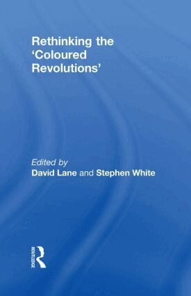 David Lane, Stephen White - Rethinking the 'Coloured Revolutions', Inbunden