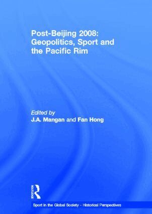 J. A. Mangan, Fan Hong - Post-Beijing 2008: Geopolitics, Sport and the Pacific Rim, Inbunden