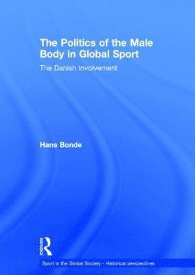 The Politics of the Male Body in Global Sport 1