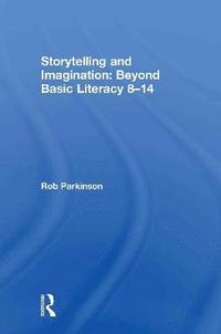 bokomslag Storytelling and Imagination: Beyond Basic Literacy 8-14