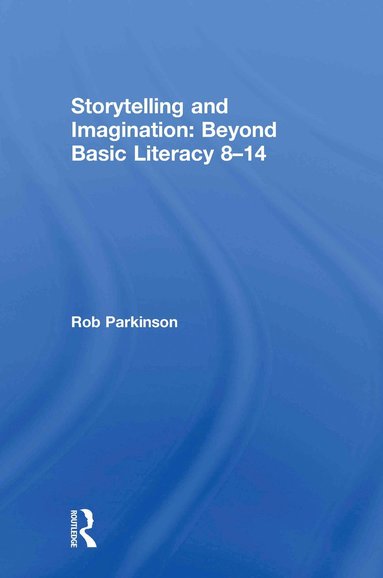 bokomslag Storytelling and Imagination: Beyond Basic Literacy 8-14