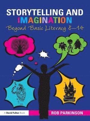bokomslag Storytelling and Imagination: Beyond Basic Literacy 8-14