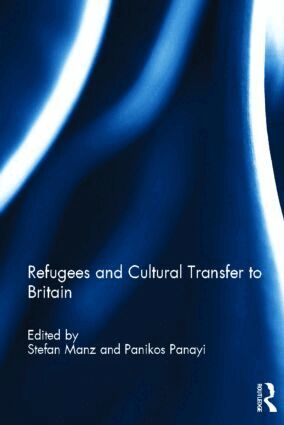 Stefan Manz, Panikos Panayi - Refugees and Cultural Transfer to Britain, Inbunden