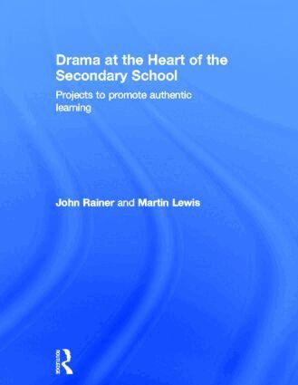 John Rainer, Martin Lewis - Drama at the Heart of the Secondary School, Inbunden