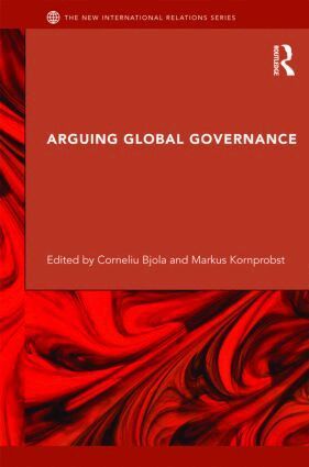 Corneliu Bjola, Markus Kornprobst - Arguing Global Governance, Inbunden