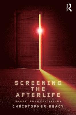 Christopher Deacy, UK) Deacy, Christopher (University of Kent - Screening the Afterlife, Häftad