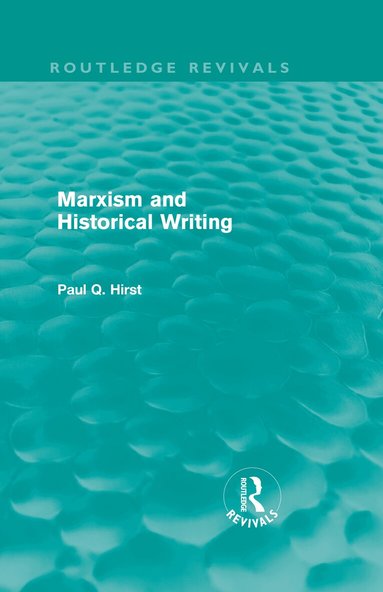 Paul Hirst - Marxism and Historical Writing (Routledge Revivals), Inbunden
