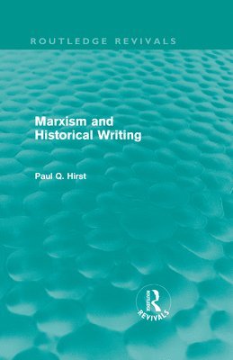 Marxism and Historical Writing (Routledge Revivals) 1