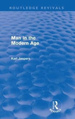 Man in the Modern Age (Routledge Revivals) 1