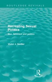 bokomslag Recreating Sexual Politics (Routledge Revivals)
