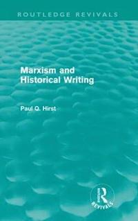 bokomslag Marxism and Historical Writing (Routledge Revivals)