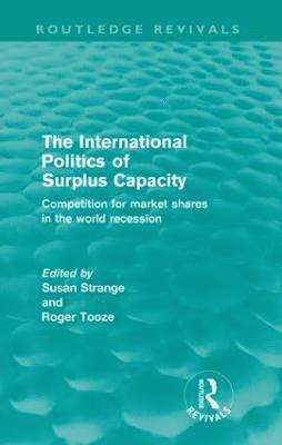 The International Politics of Surplus Capacity (Routledge Revivals) 1