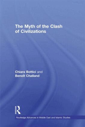 Chiara Bottici, Benoît Challand - Myth of the Clash of Civilizations, Inbunden