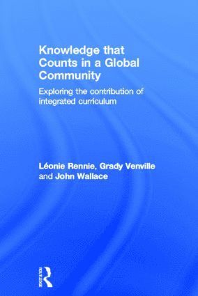 Léonie J. Rennie, Grady Venville, John Wallace, Australia) Rennie, Leonie J. (Curtin University, Australia) Venville, Grady (University of Western Australia, Canada) Wallace, John (University of Toronto - Knowledge that Counts in a Global Community, Inbunden