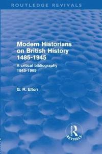 bokomslag Modern Historians on British History 1485-1945 (Routledge Revivals)
