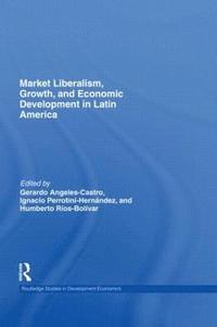 bokomslag Market Liberalism, Growth, and Economic Development in Latin America