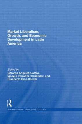Gerardo Angeles Castro, Ignacio Perrotini-Hernández, Humberto Ríos-Bolivar - Market Liberalism, Growth, and Economic Development in Latin America, Inbunden