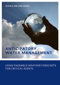 bokomslag Anticipatory Water Management - Using ensemble weather forecasts for critical events
