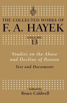 F.A Hayek, Bruce Caldwell - Studies on the Abuse and Decline of Reason, Inbunden