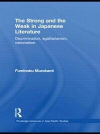 bokomslag The Strong and the Weak in Japanese Literature