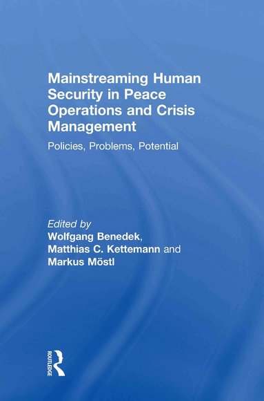 Wolfgang Benedek, Matthias C. Kettemann, Markus Möstl - Mainstreaming Human Security in Peace Operations and Crisis Management, Inbunden