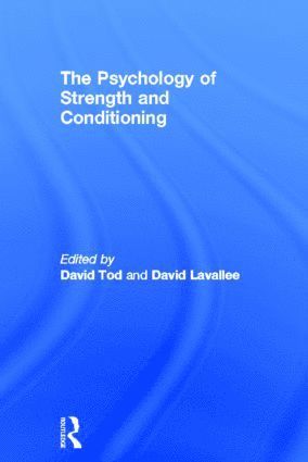 David Tod, David Lavallee, Australia) Tod, David (University of the Sunshine Coast, UK) Lavallee, David (University of Stirling - Psychology of Strength and Conditioning, Inbunden